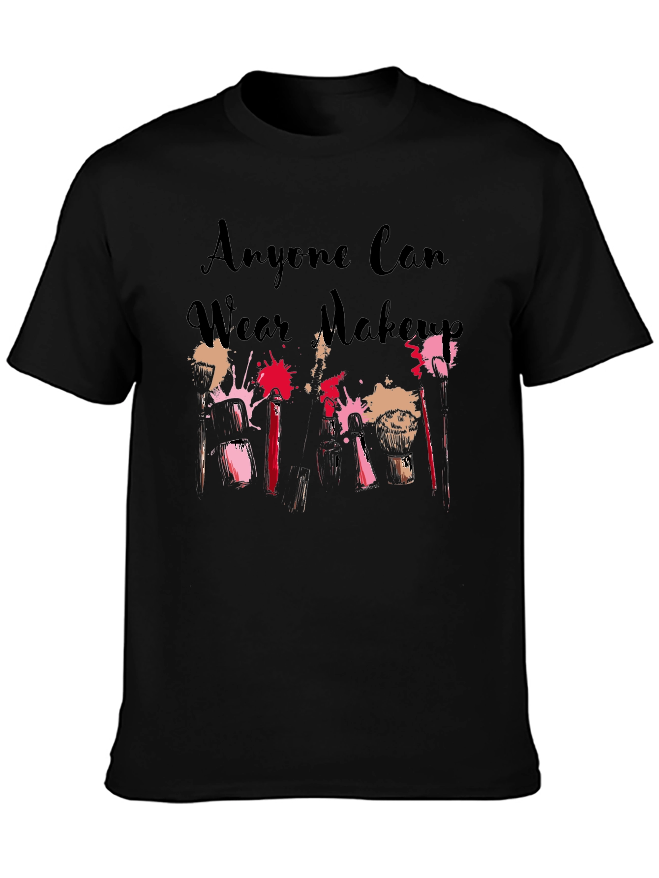 Anyone Can Wear Makeup Black T-Shirt