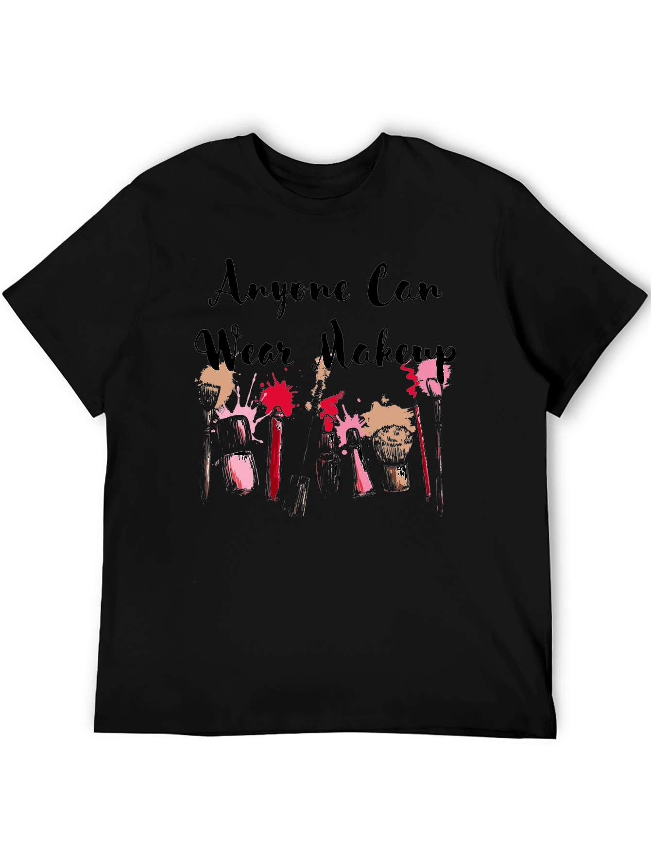 Anyone Can Wear Makeup Black T-Shirt