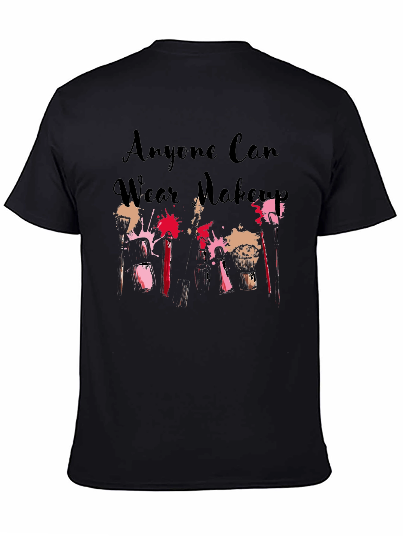 Anyone Can Wear Makeup Black T-Shirt