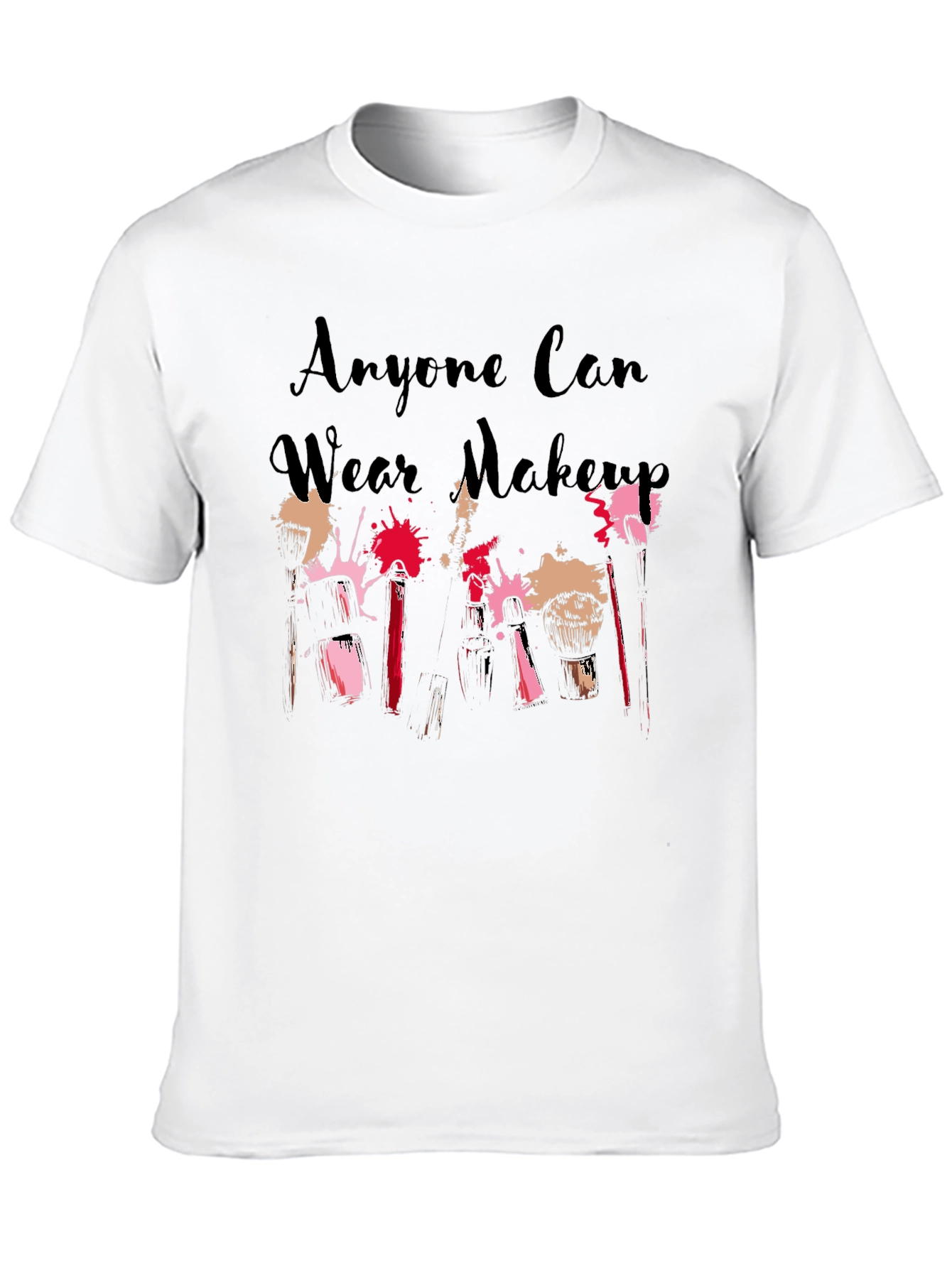 Anyone Can Wear Makeup Black T-Shirt