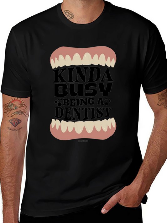 Kinda Busy Being A Dentist Graphic Tee