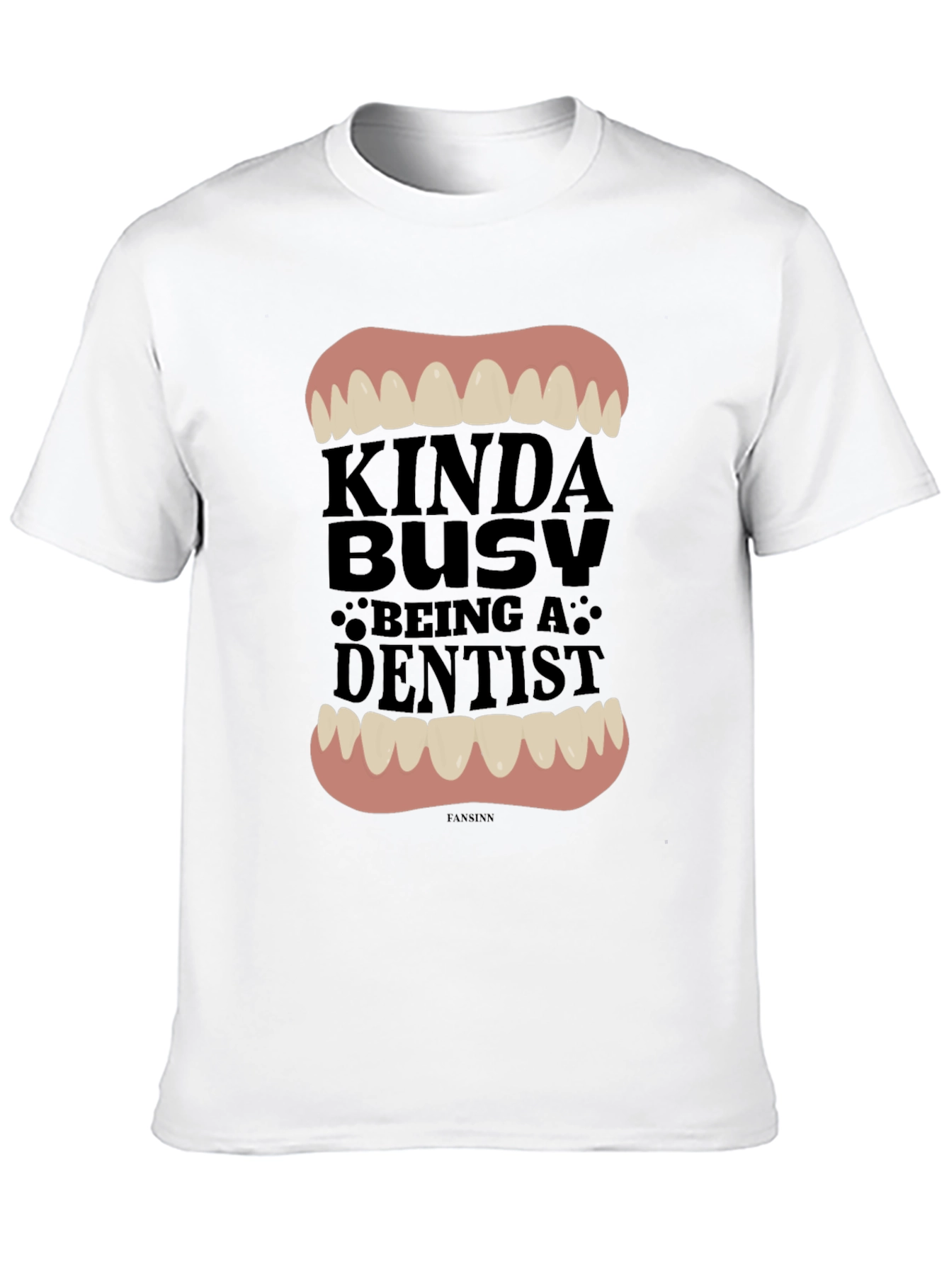 Kinda Busy Being A Dentist Graphic Tee