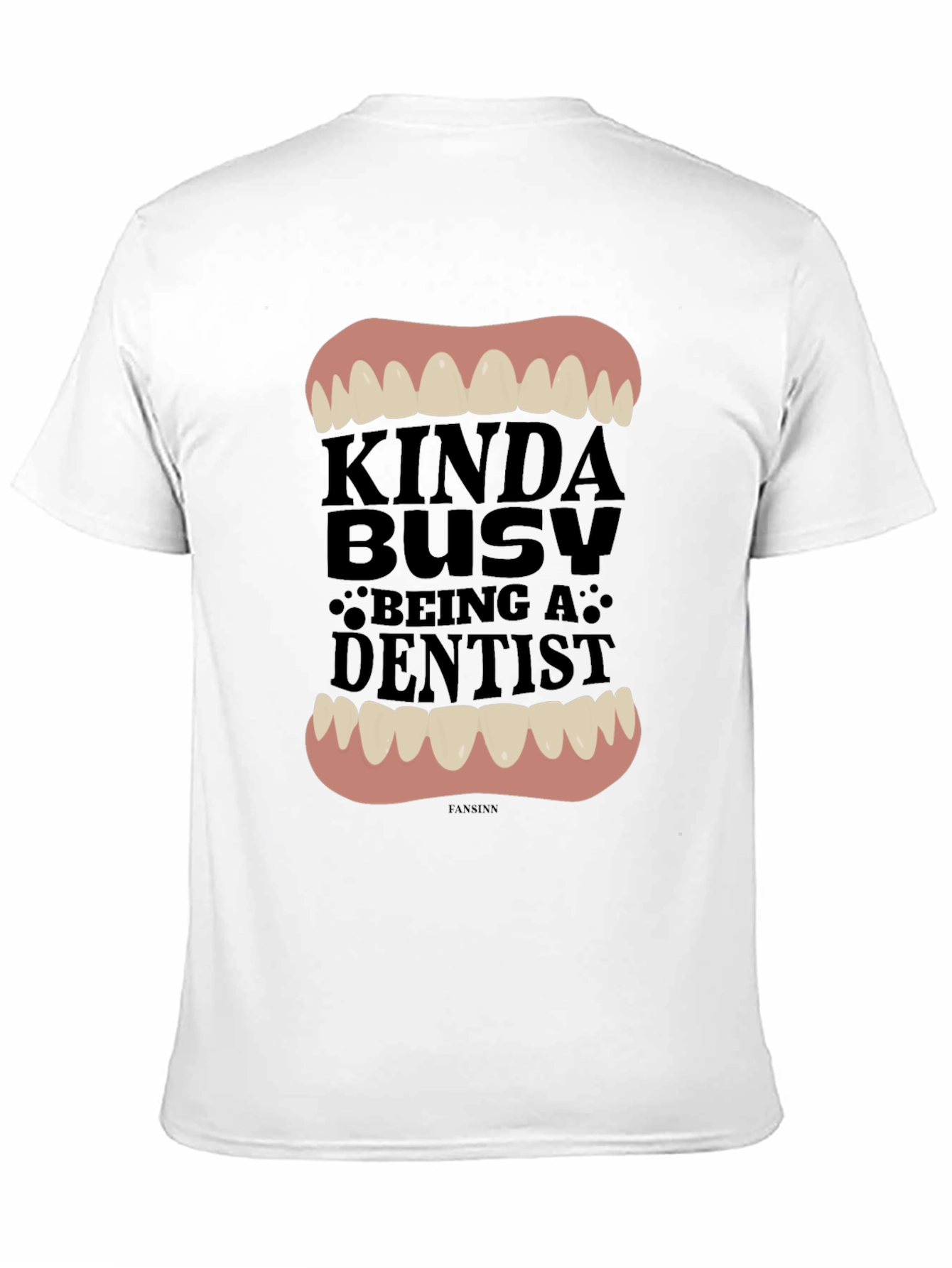 Kinda Busy Being A Dentist Graphic Tee