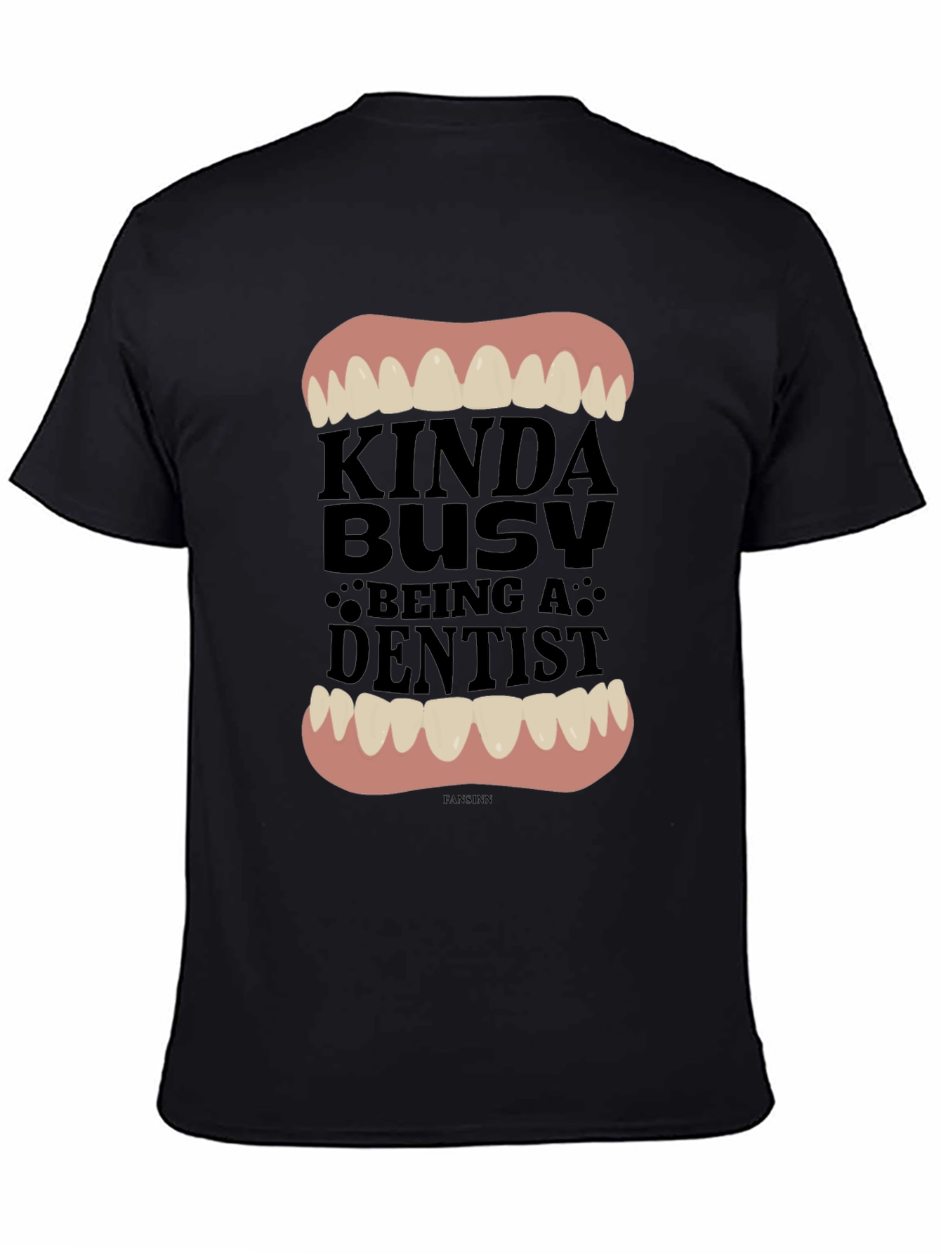Kinda Busy Being A Dentist Graphic Tee