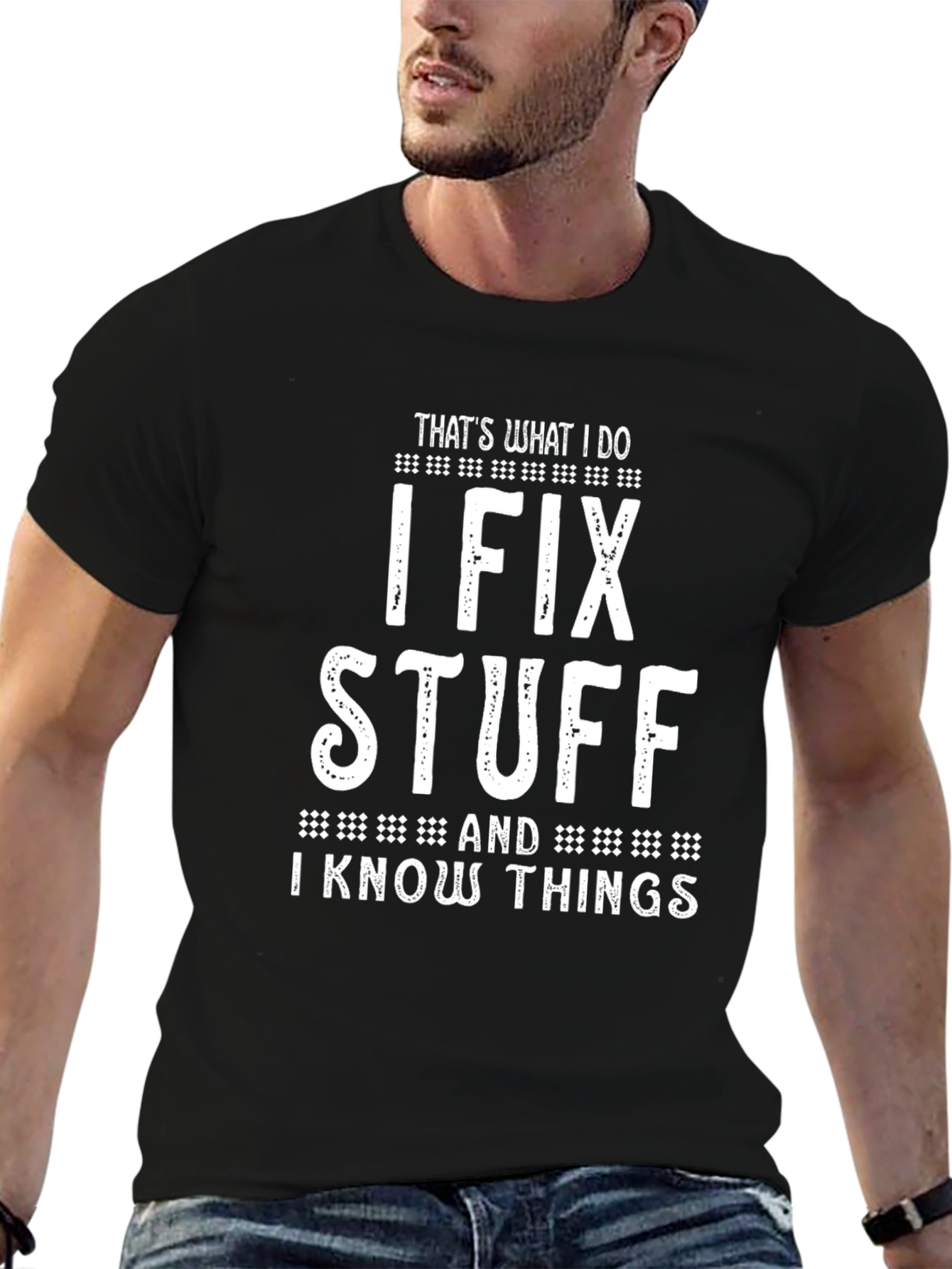 I Fix Stuff And I Know Things T-Shirt
