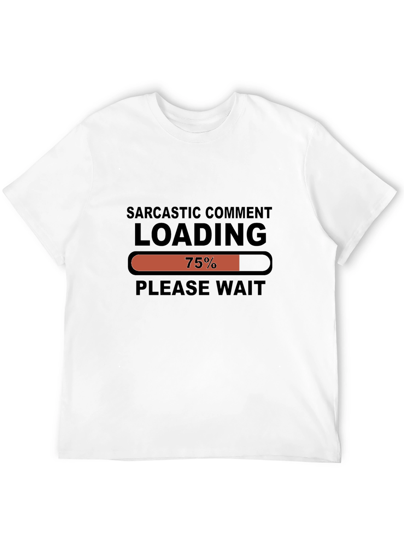 Sarcastic Comment Loading Funny Graphic Tee
