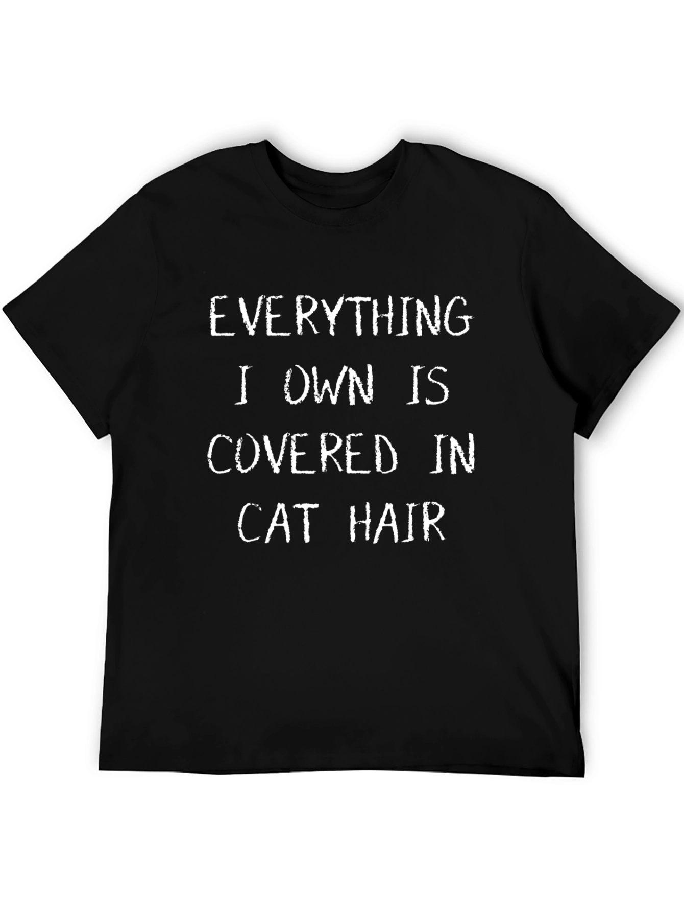 Everything I Own Covered in Cat Hair T-Shirt