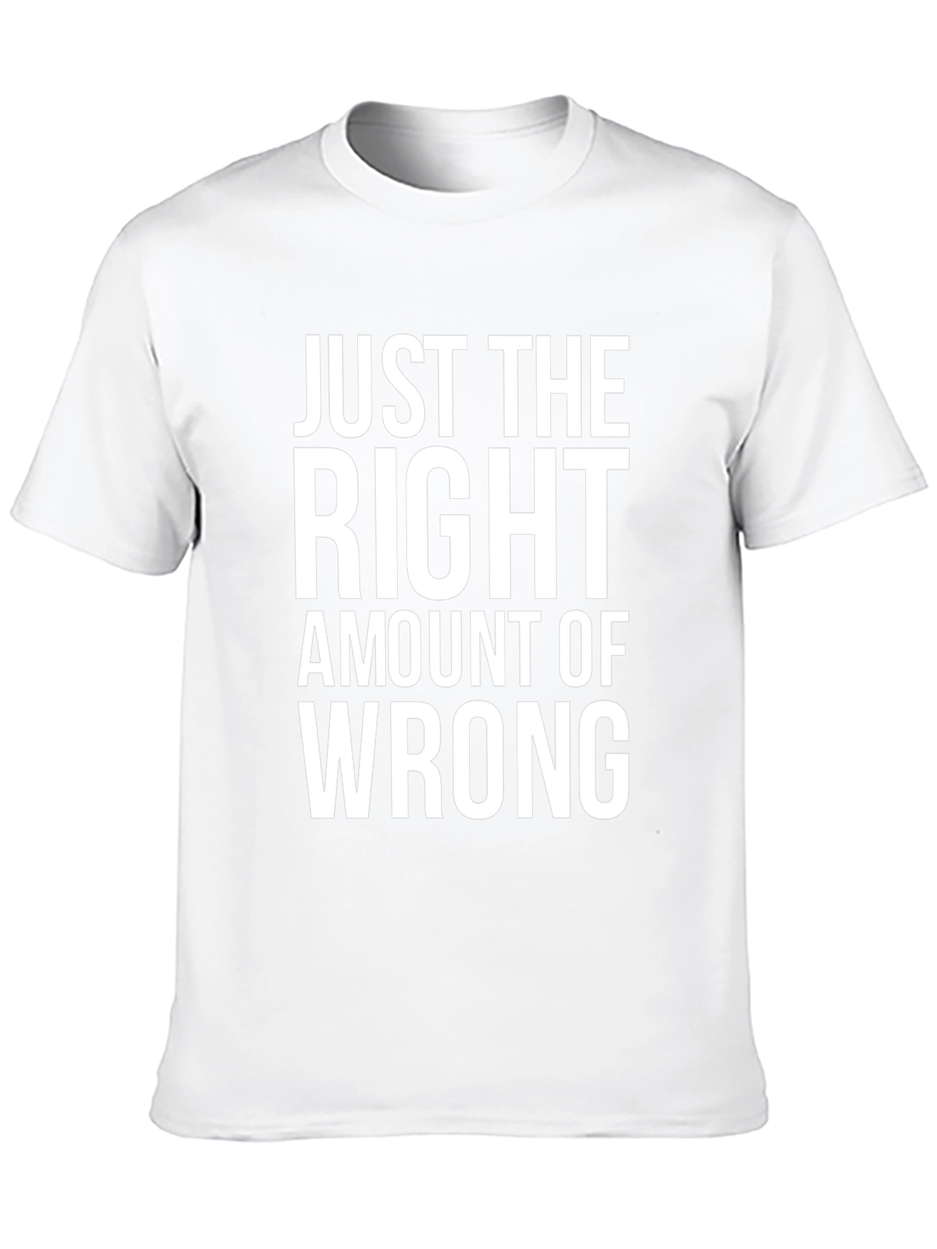 Just the Right Amount of Wrong Graphic Tee