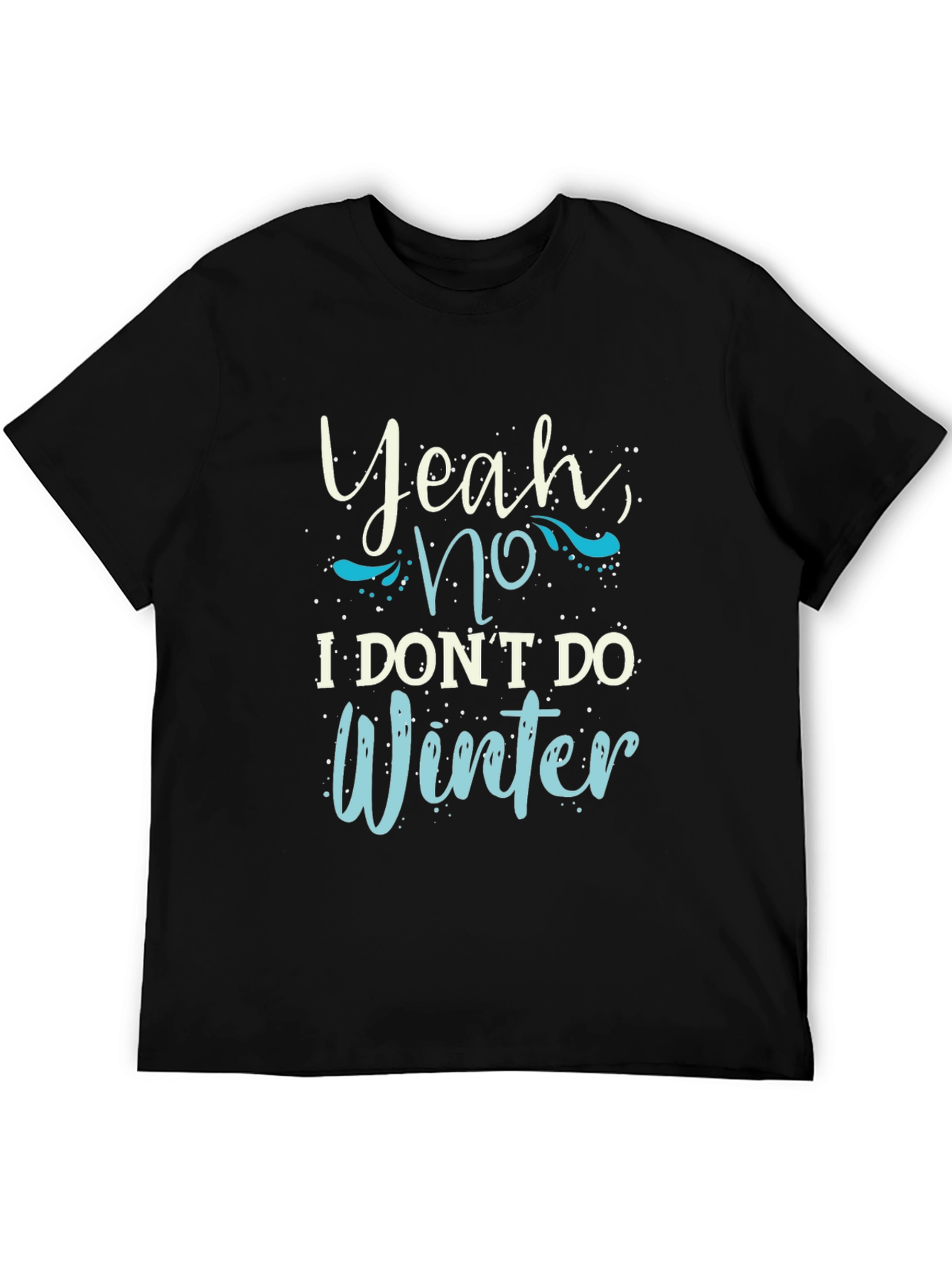 Funny I Dont Do Winter Graphic Tee
