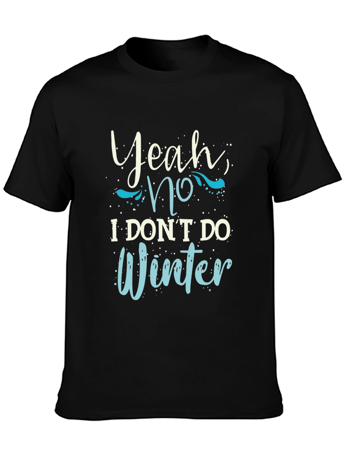 Funny I Dont Do Winter Graphic Tee