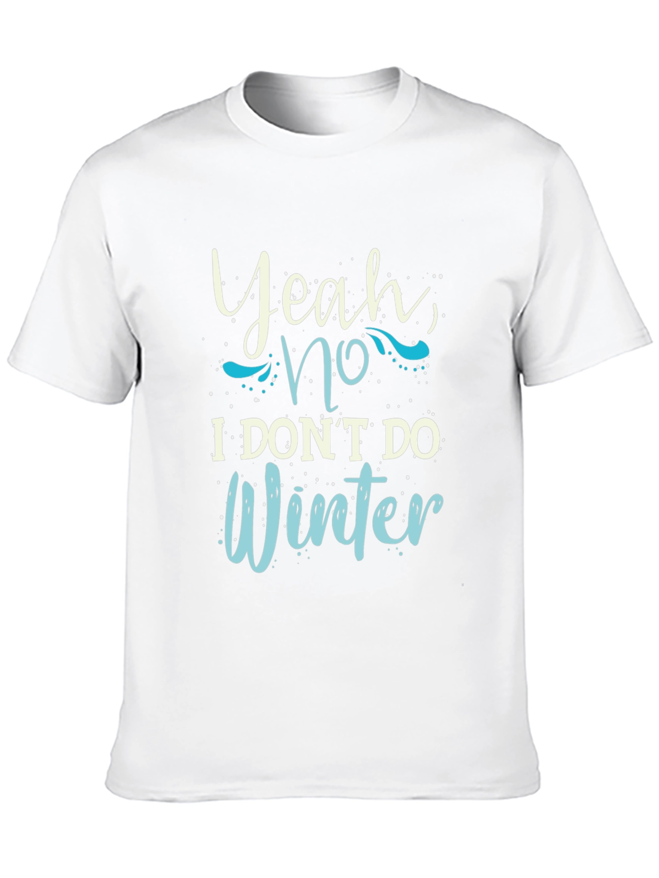 Funny I Dont Do Winter Graphic Tee