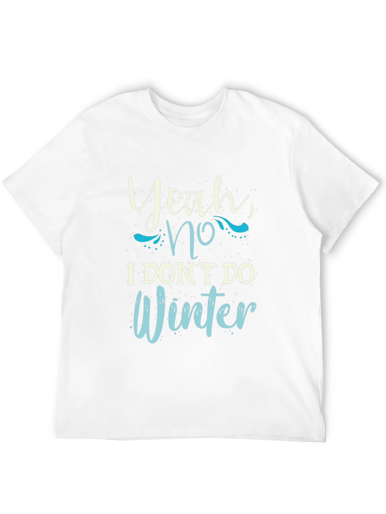Funny I Dont Do Winter Graphic Tee