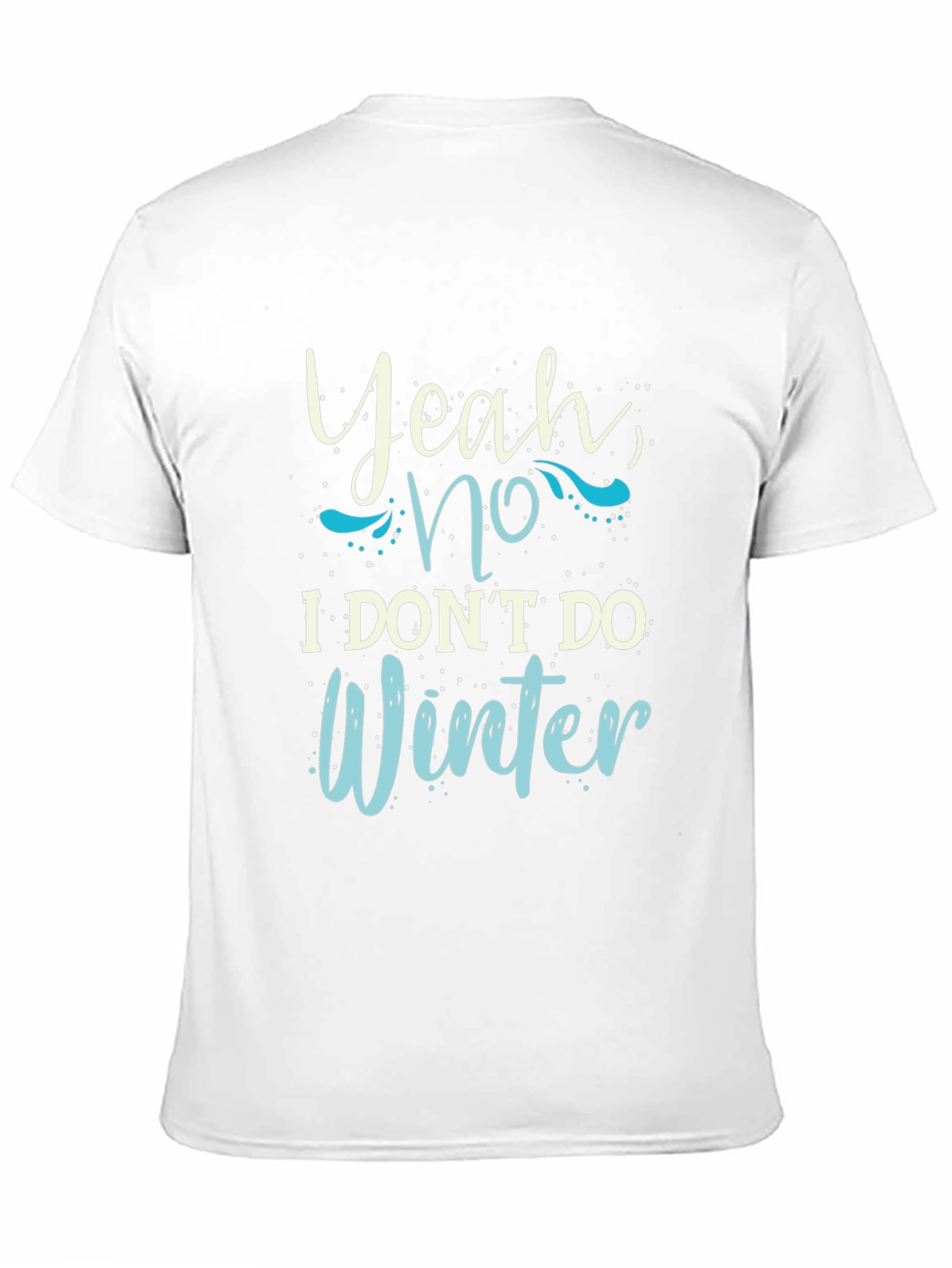 Funny I Dont Do Winter Graphic Tee
