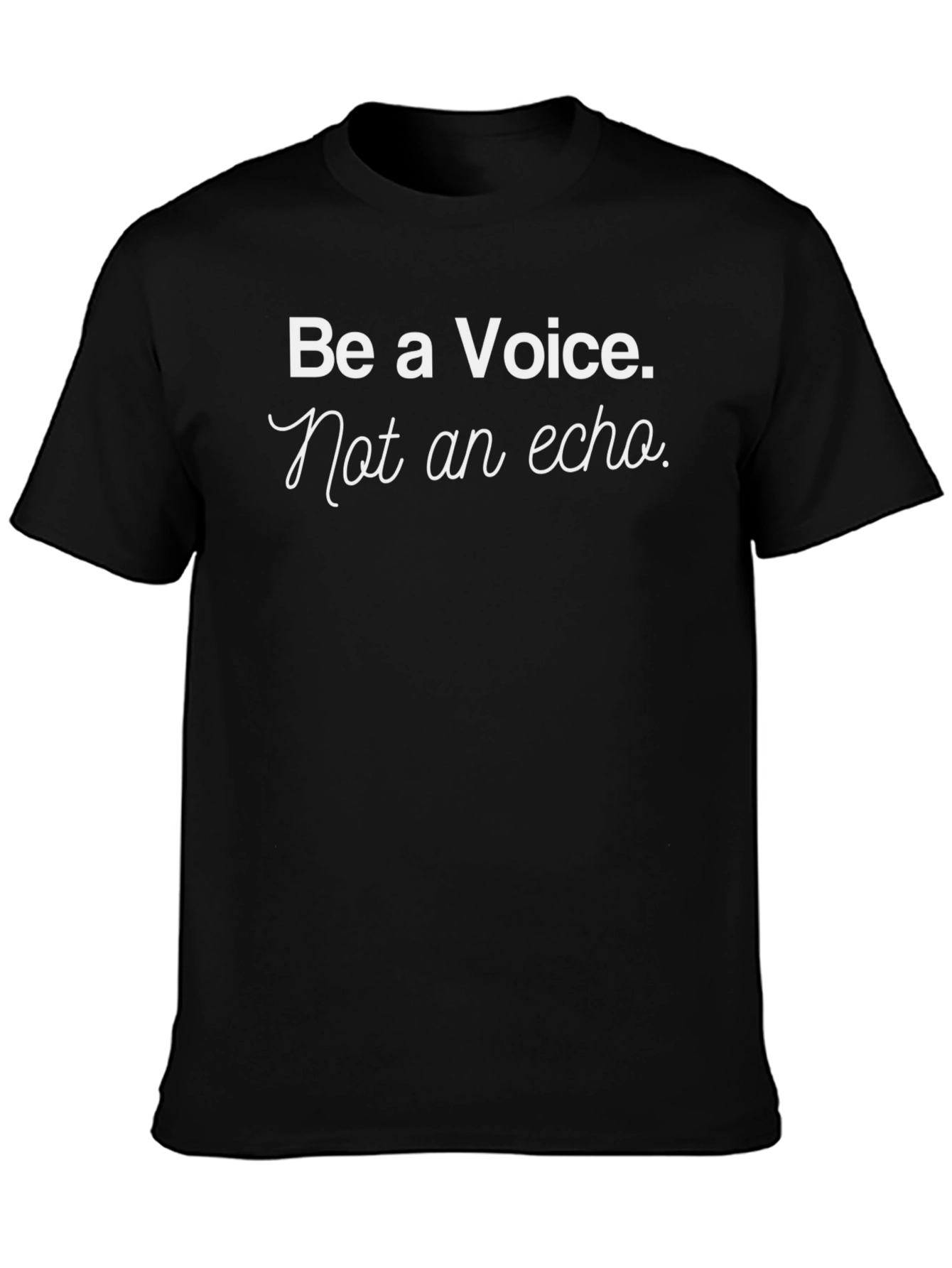 Be a Voice Tee - Motivational Black T-Shirt