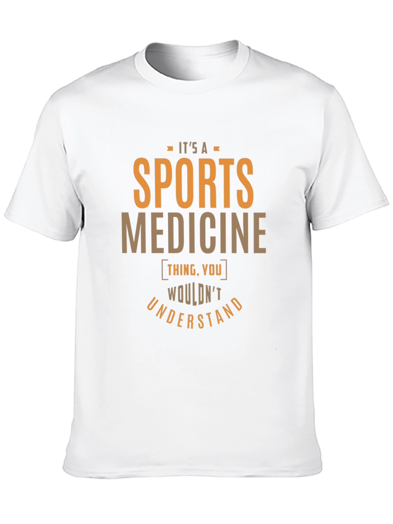 Sports Medicine T-Shirt - You Wouldnt Understand