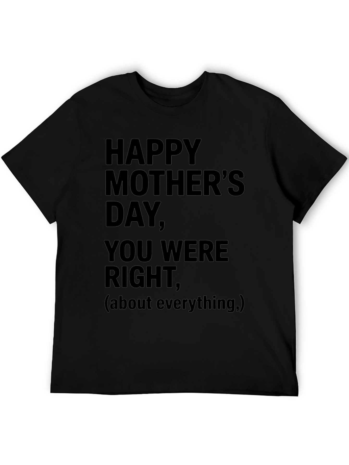 Happy Mothers Day T-Shirt: You Were Right