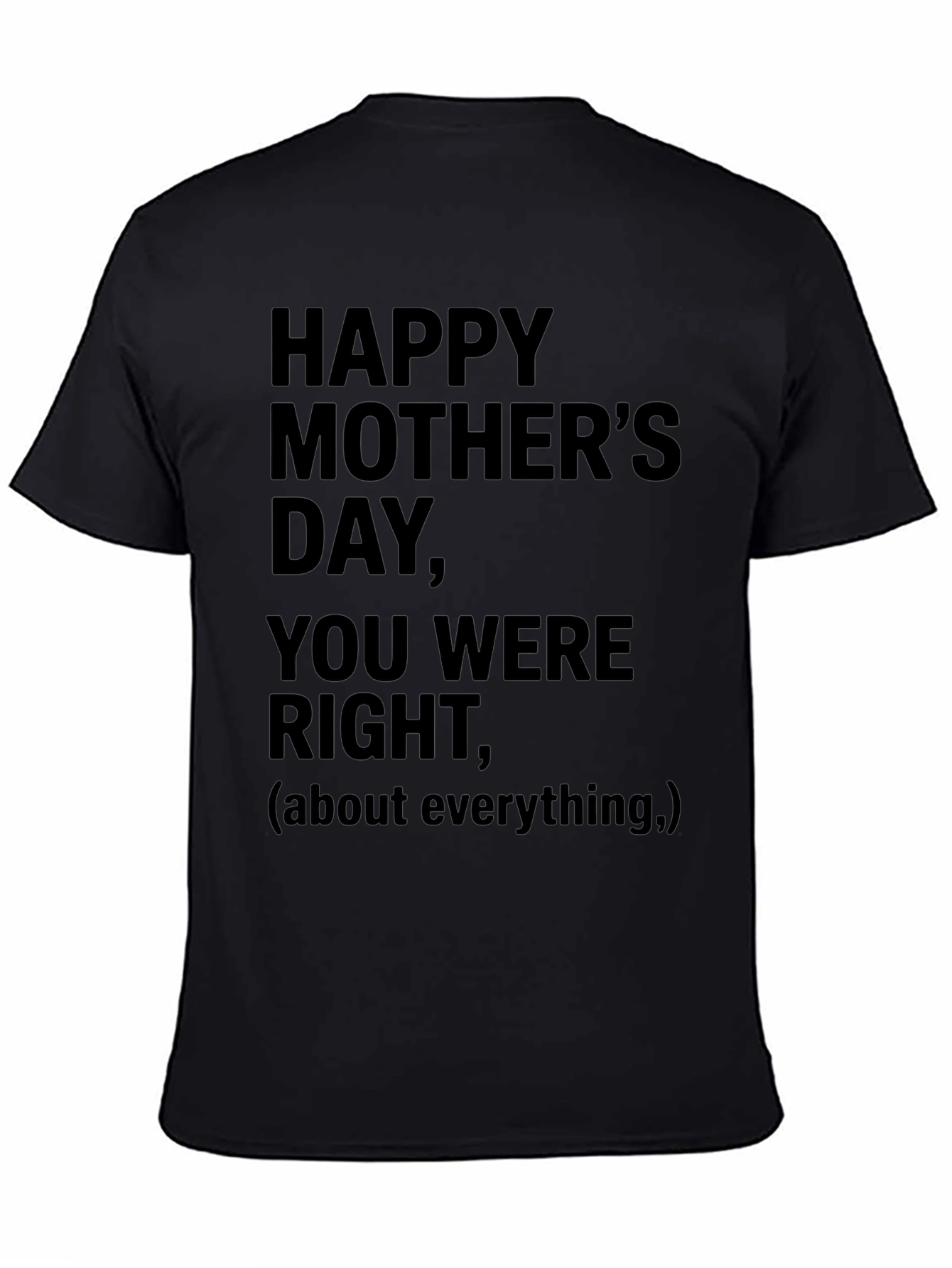 Happy Mothers Day T-Shirt: You Were Right