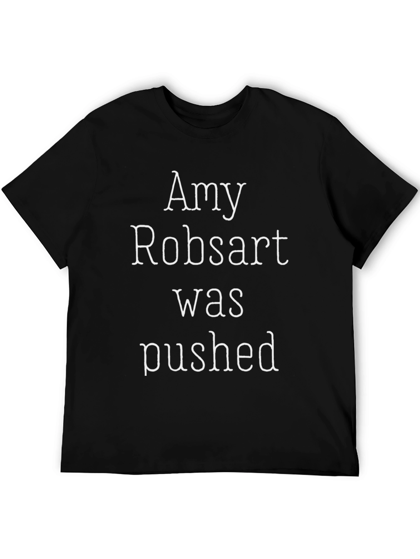 Amy Robsart Was Pushed T-Shirt