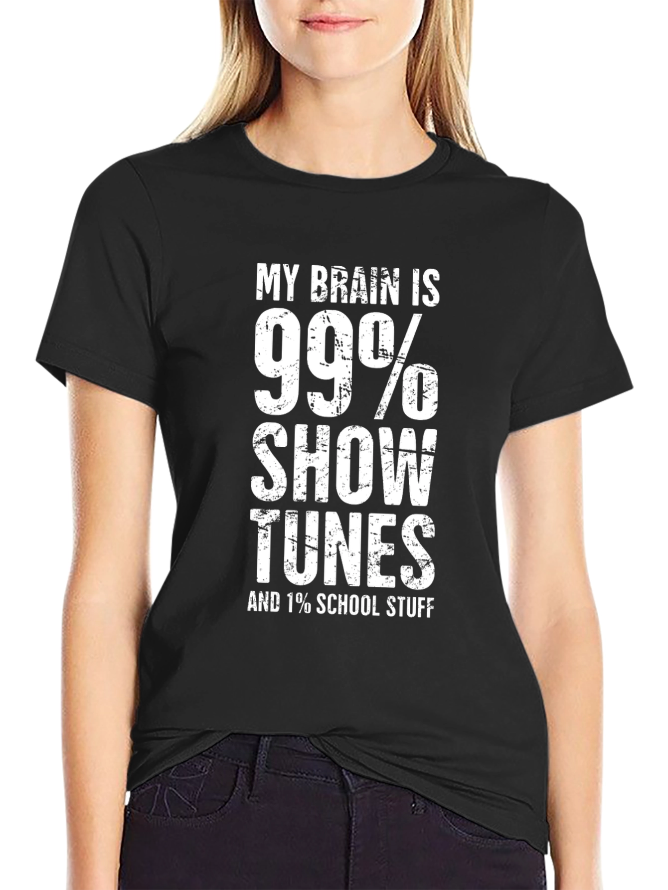 Show Tunes T-Shirt - 99% Show Tunes 1% School