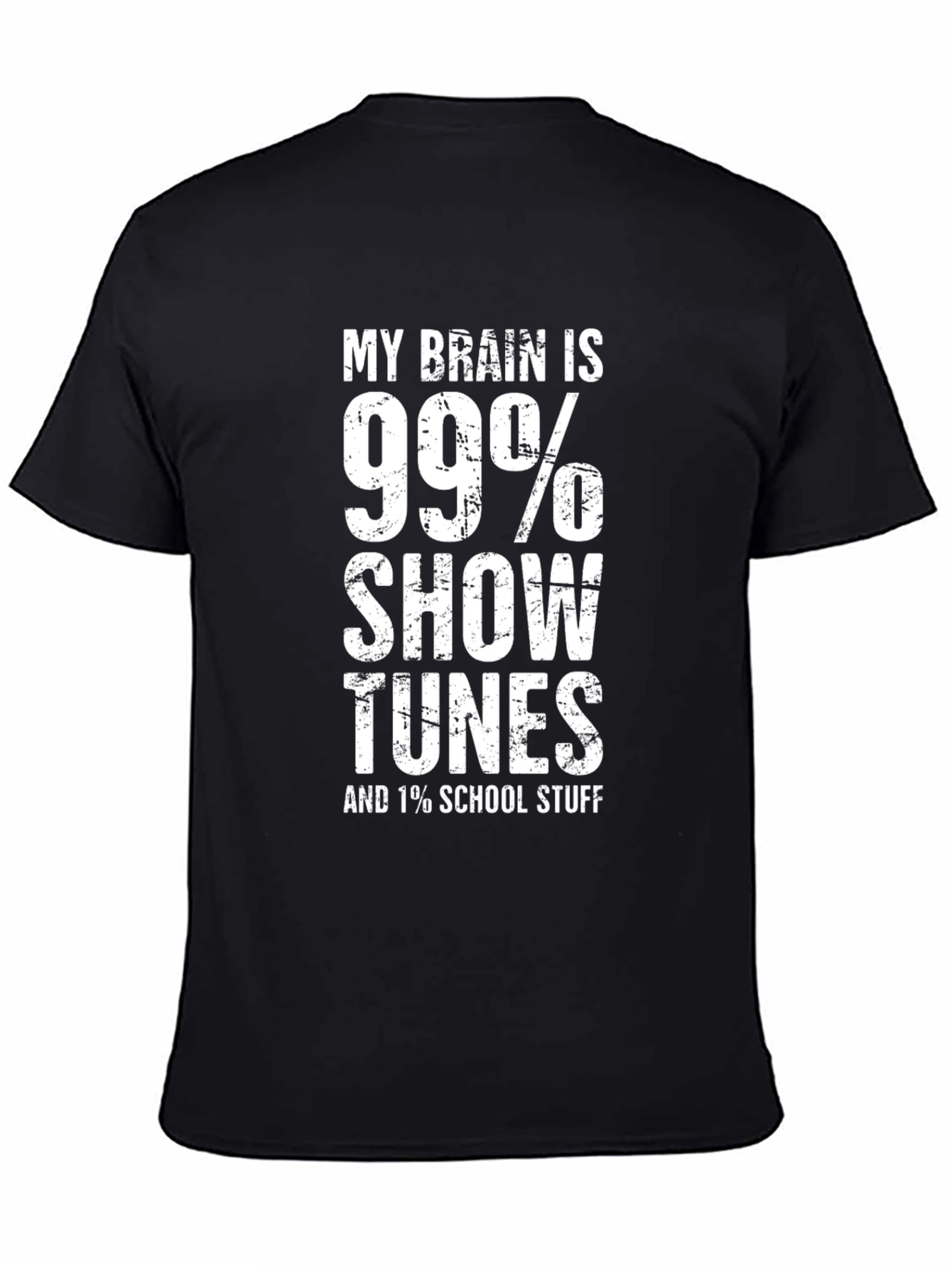 Show Tunes T-Shirt - 99% Show Tunes 1% School