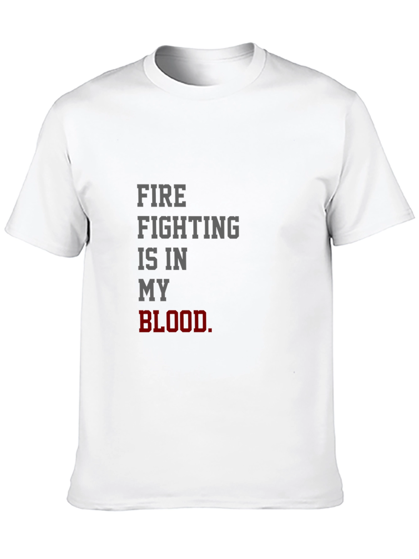Firefighting Is In My Blood T-Shirt