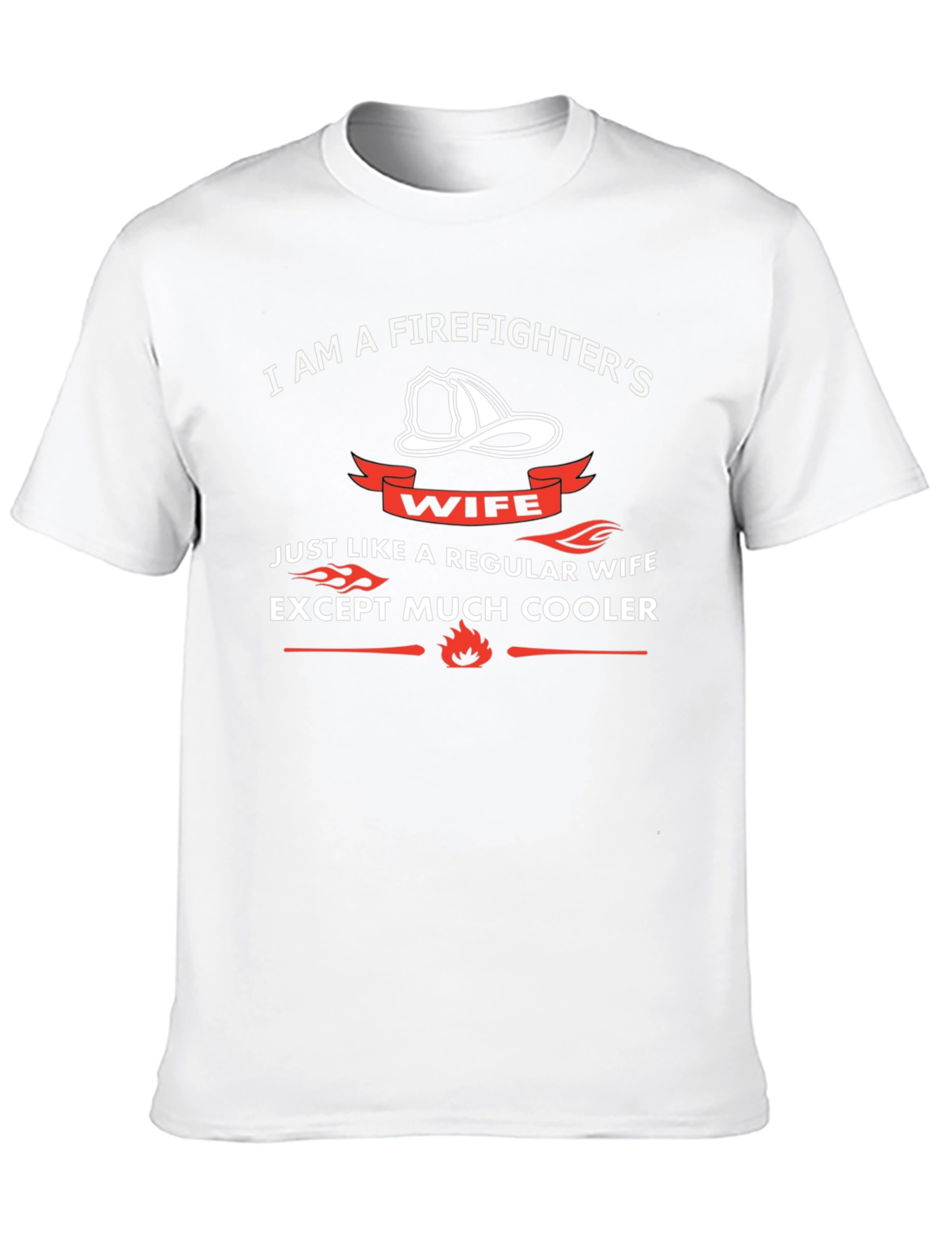 Firefighters Wife T-Shirt - Much Cooler Than Regular Wife