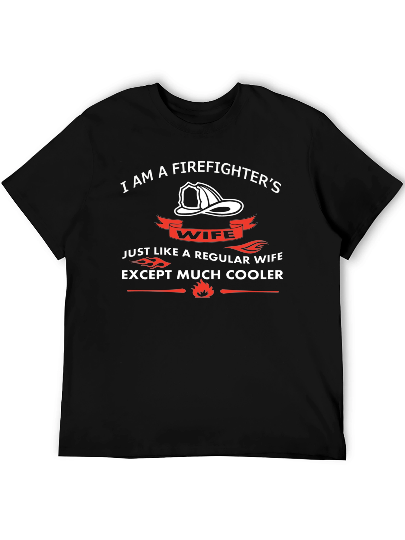 Firefighters Wife T-Shirt - Much Cooler Than Regular Wife
