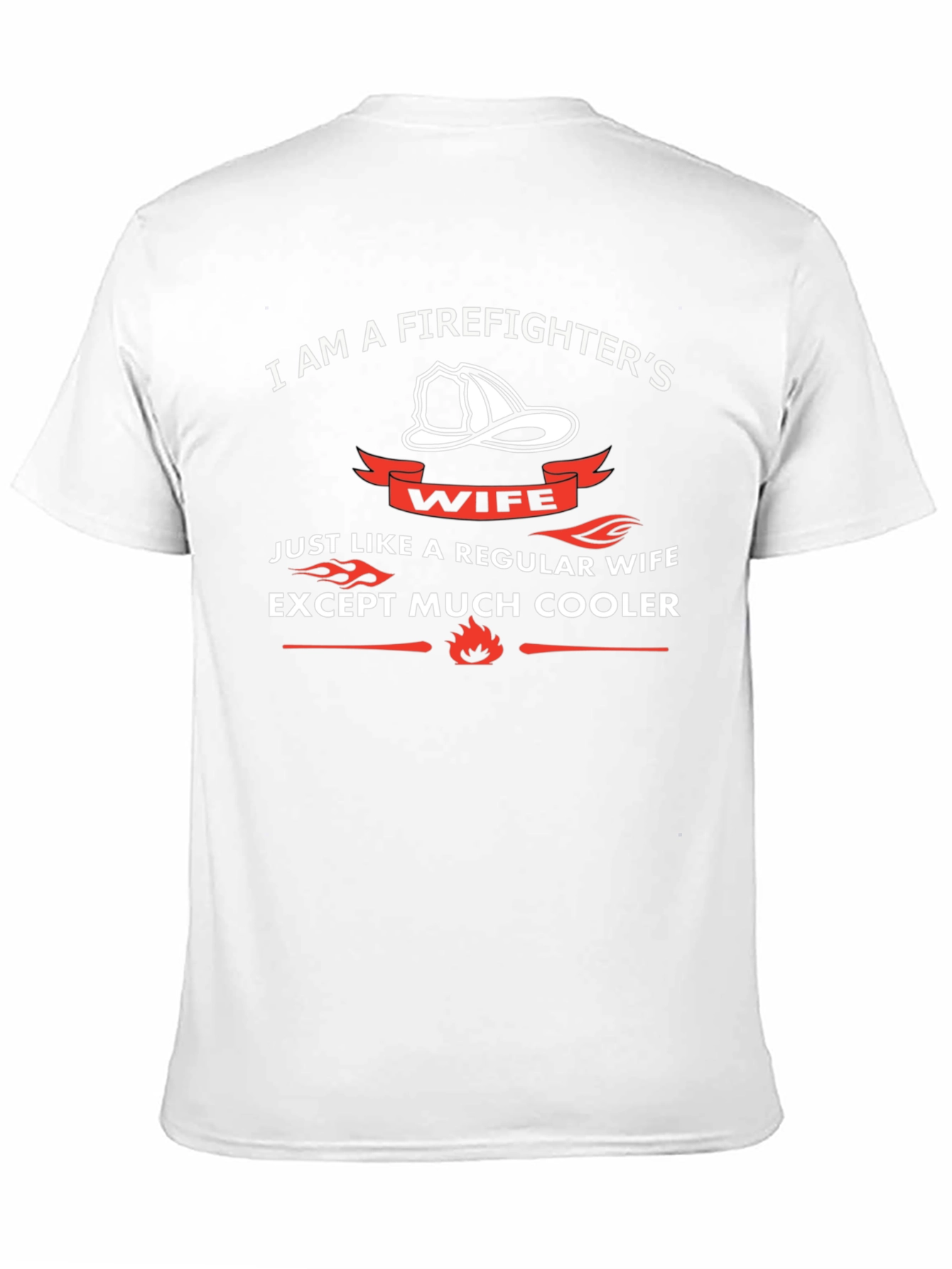 Firefighters Wife T-Shirt - Much Cooler Than Regular Wife