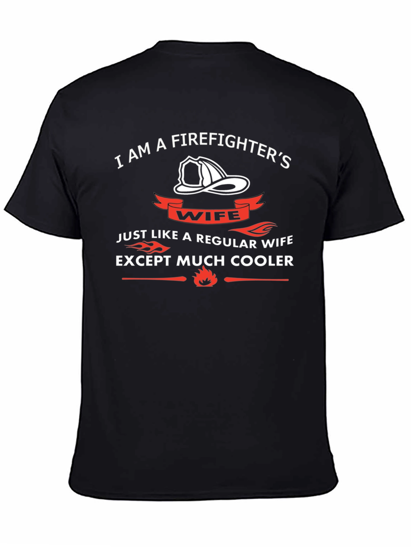 Firefighters Wife T-Shirt - Much Cooler Than Regular Wife