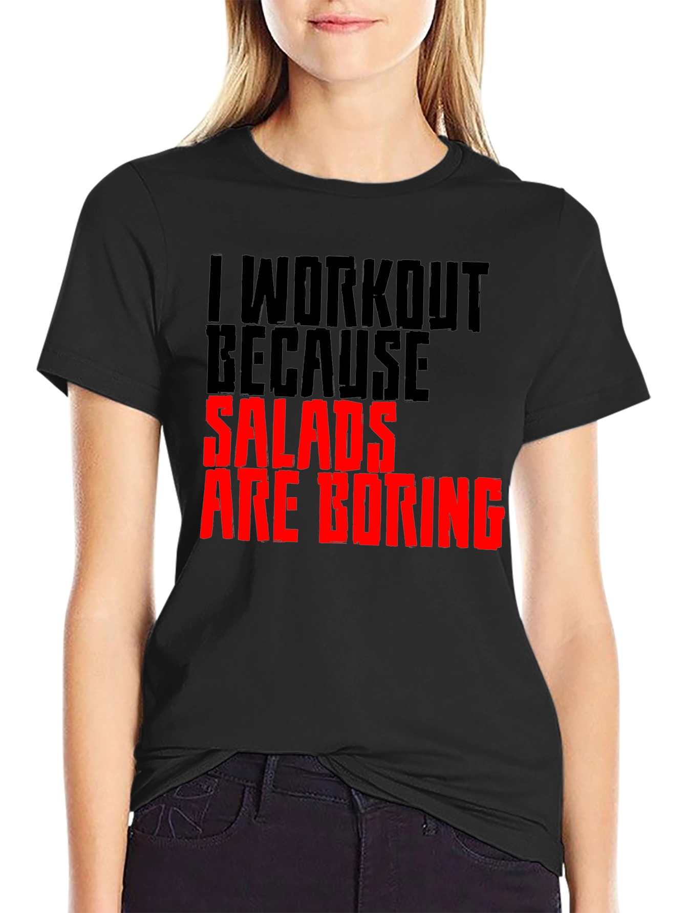 Funny Workout T-Shirt: Salads Are Boring