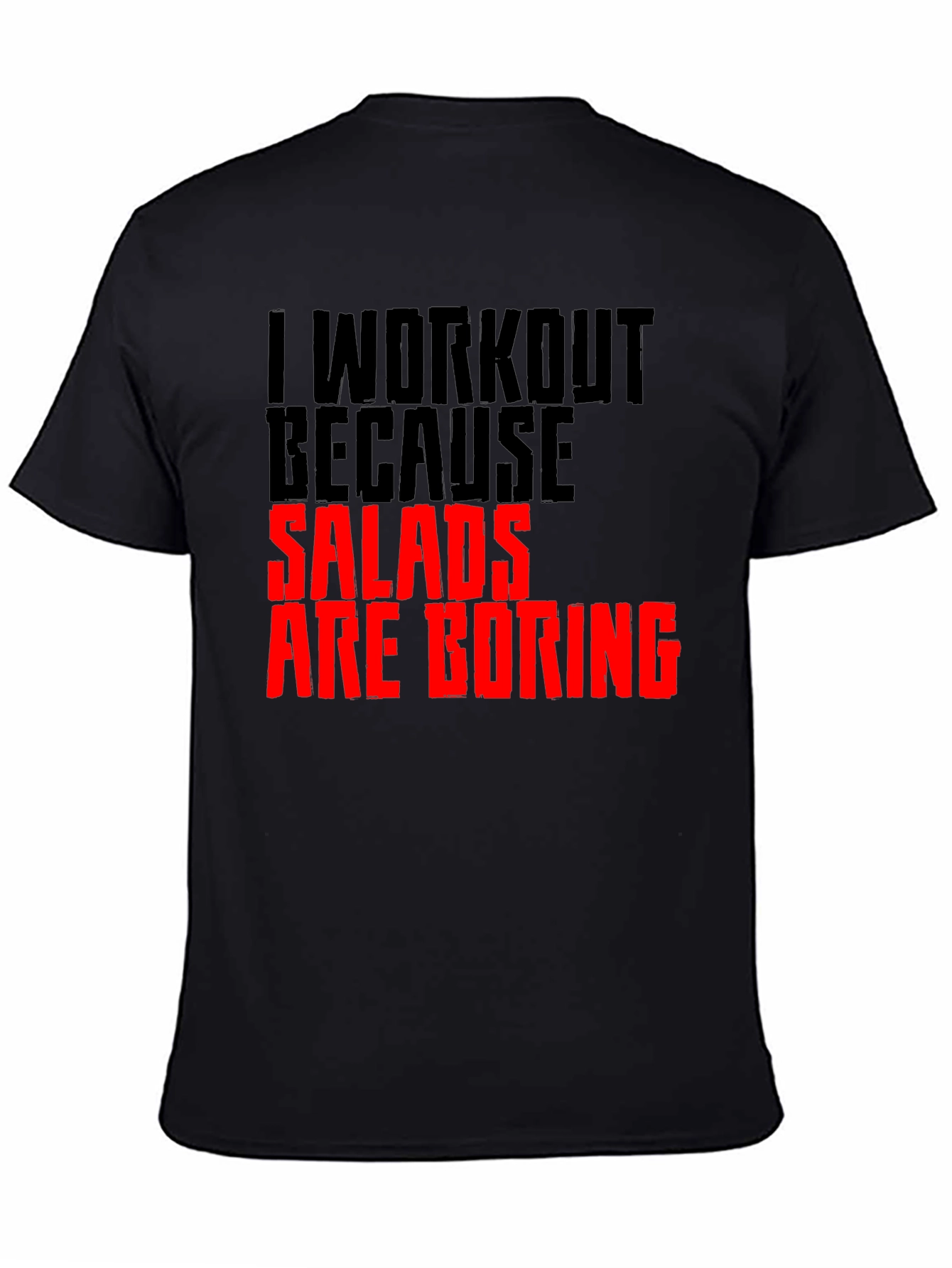 Funny Workout T-Shirt: Salads Are Boring