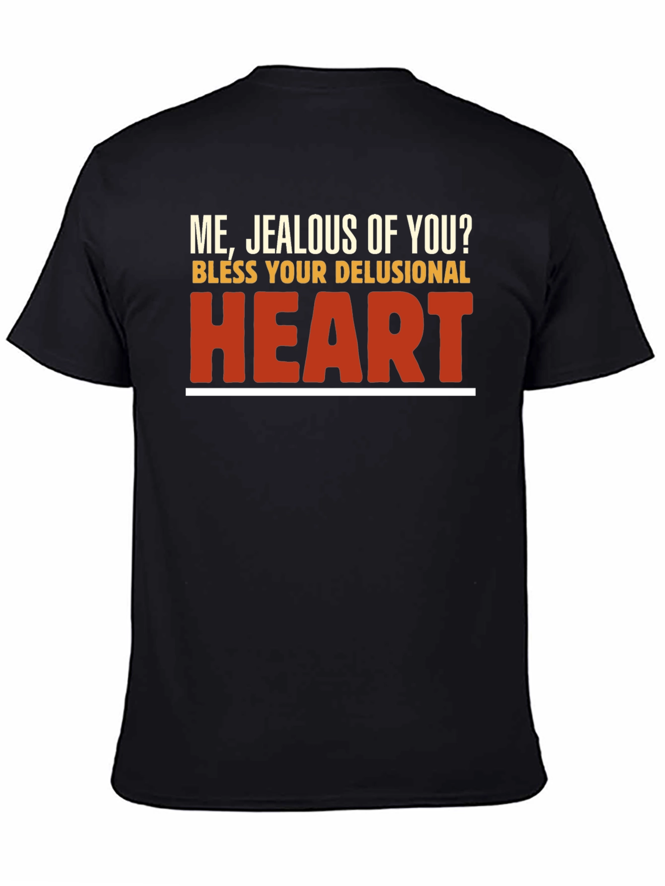 Funny Sarcastic Graphic Tee - Bless Your Delusional Heart