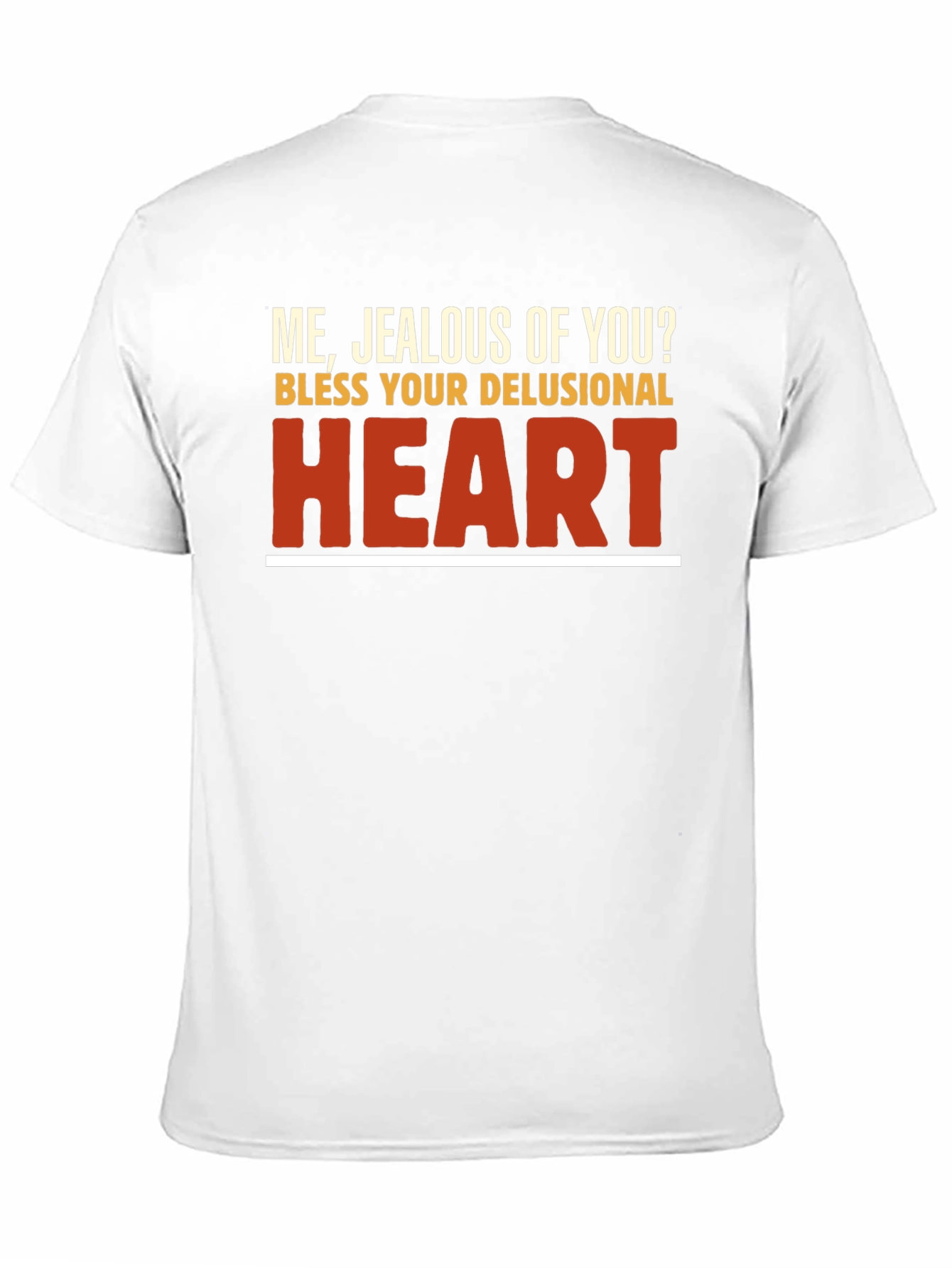 Funny Sarcastic Graphic Tee - Bless Your Delusional Heart