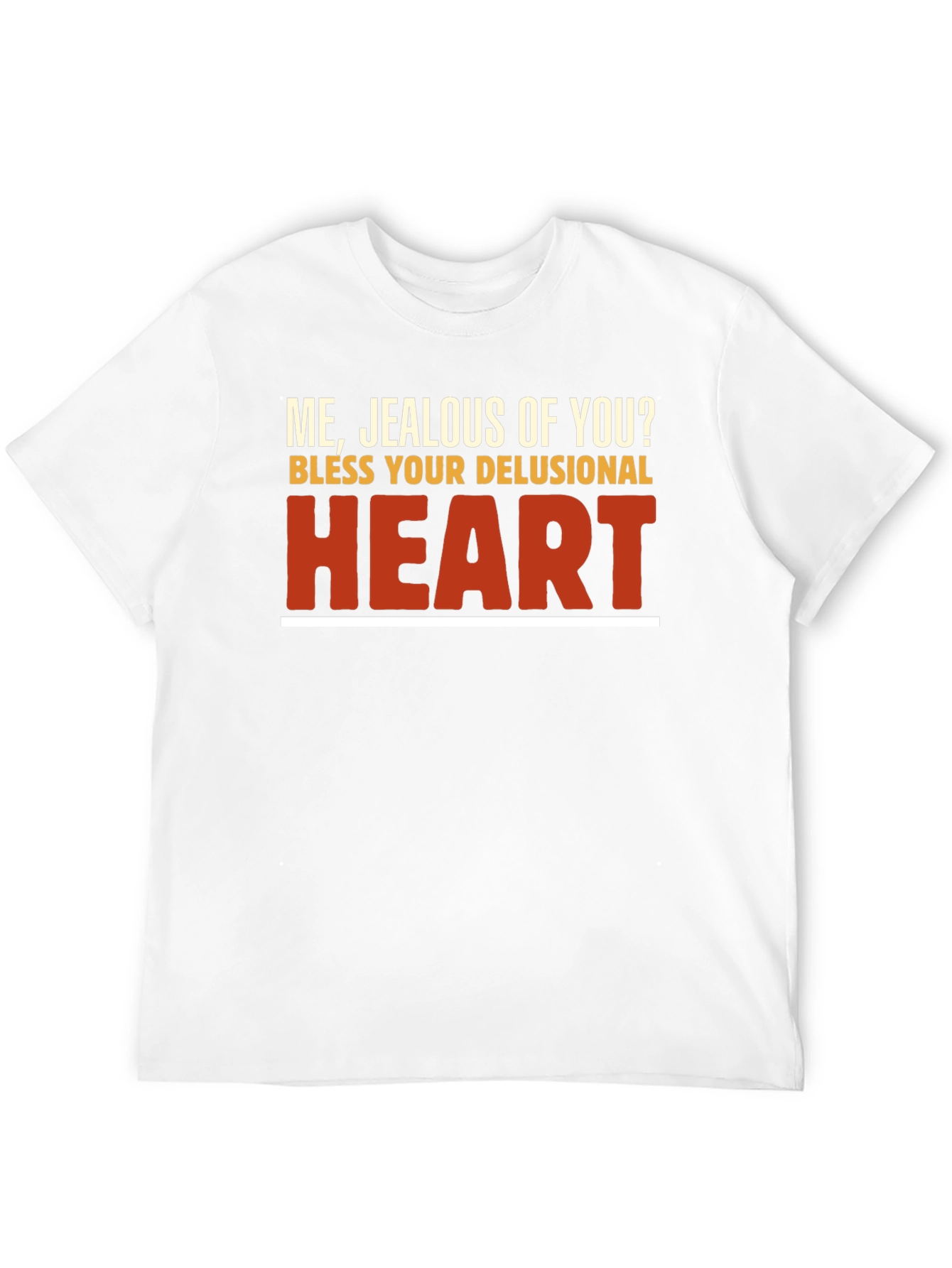 Funny Sarcastic Graphic Tee - Bless Your Delusional Heart