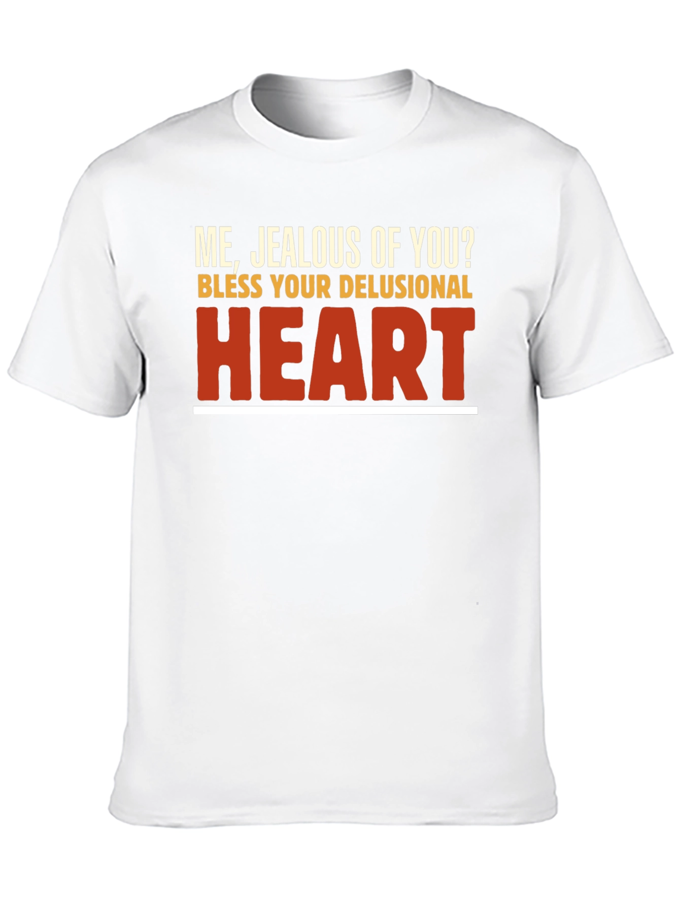 Funny Sarcastic Graphic Tee - Bless Your Delusional Heart