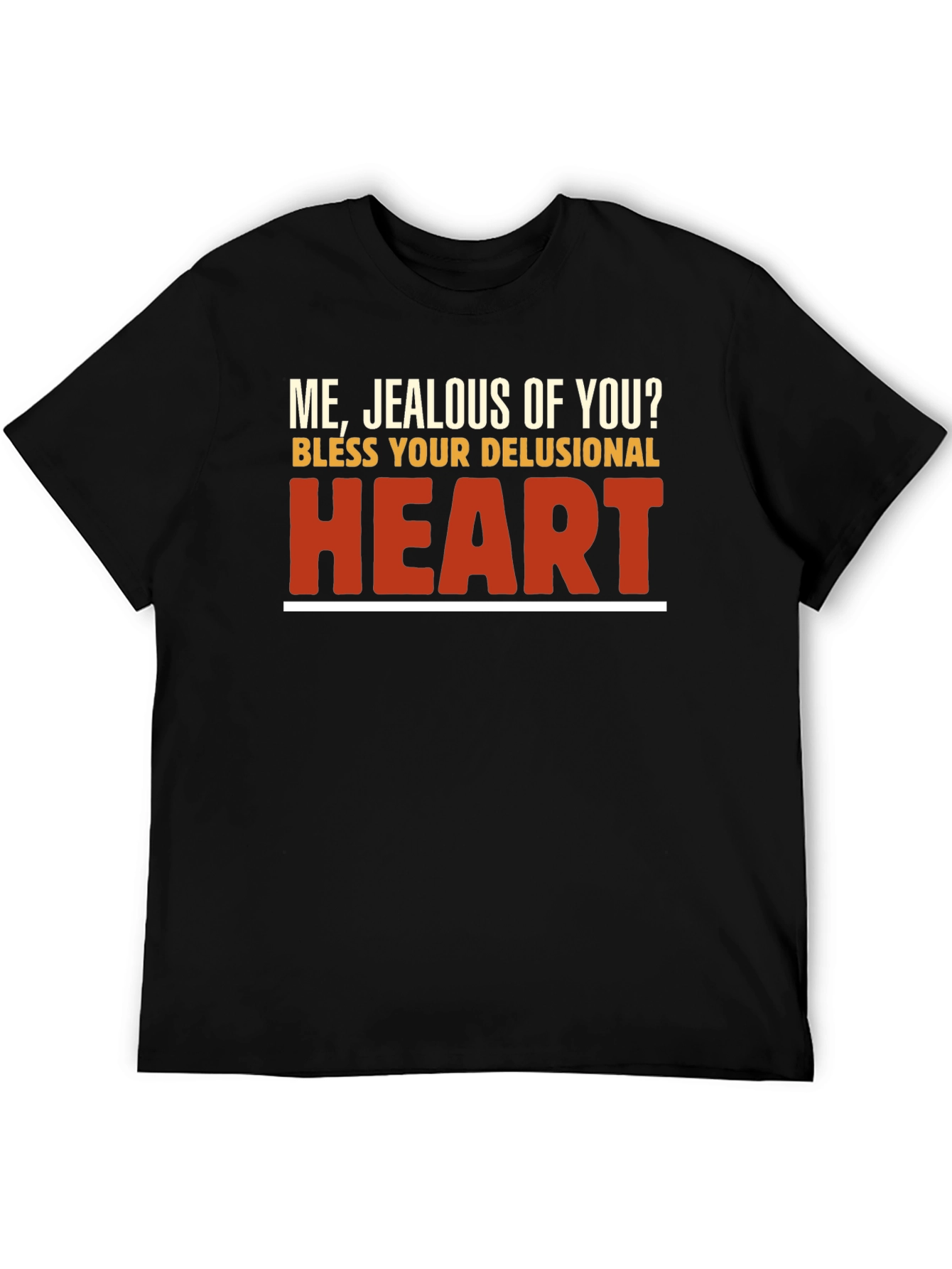 Funny Sarcastic Graphic Tee - Bless Your Delusional Heart