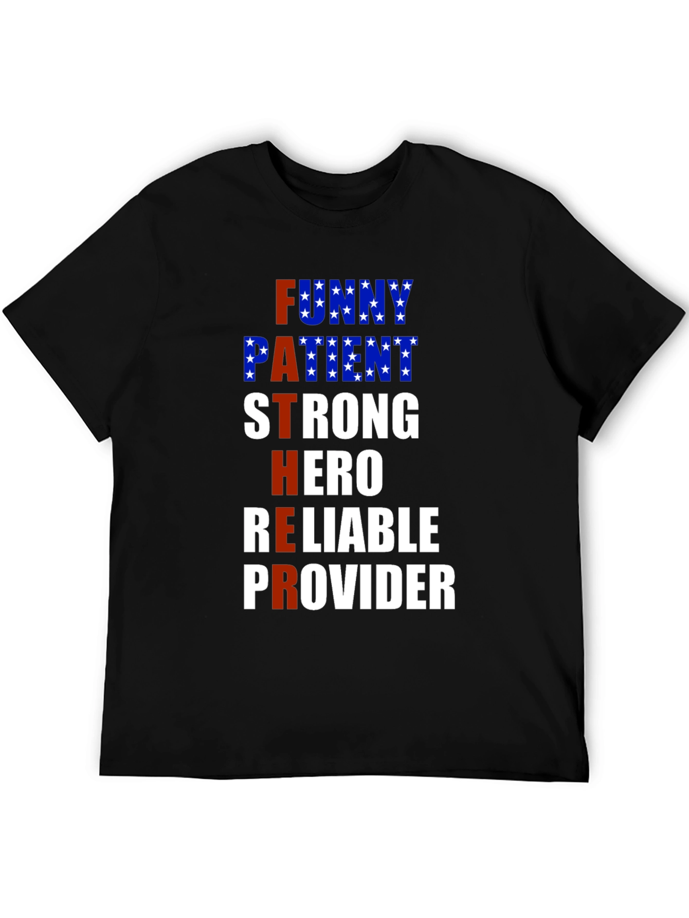 Fathers Day T-Shirt: Funny Patient Strong Hero Reliable Provider
