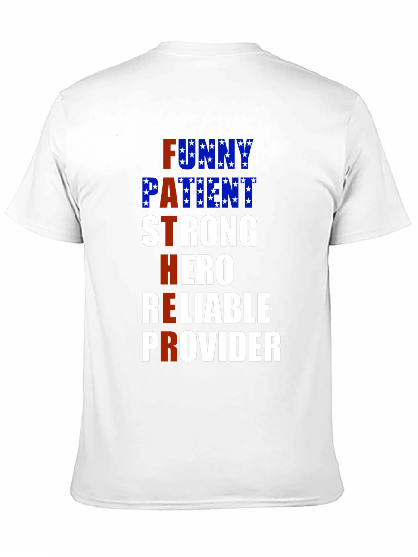 Fathers Day T-Shirt: Funny Patient Strong Hero Reliable Provider