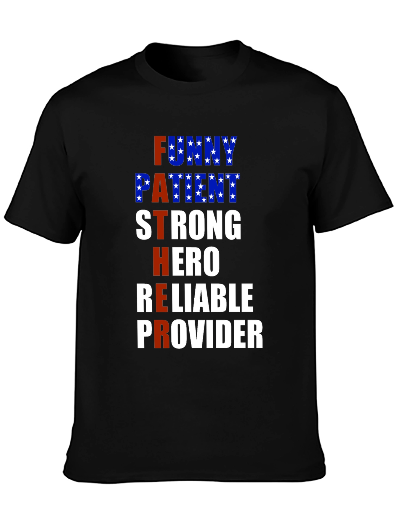Fathers Day T-Shirt: Funny Patient Strong Hero Reliable Provider