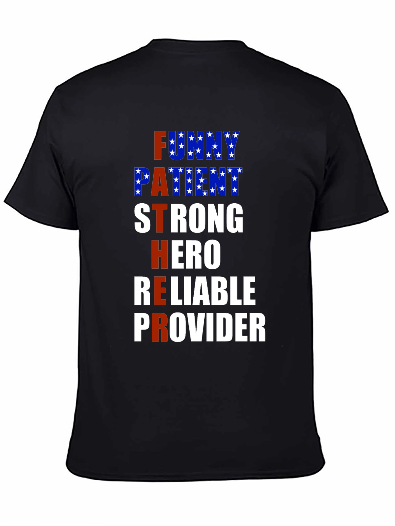 Fathers Day T-Shirt: Funny Patient Strong Hero Reliable Provider