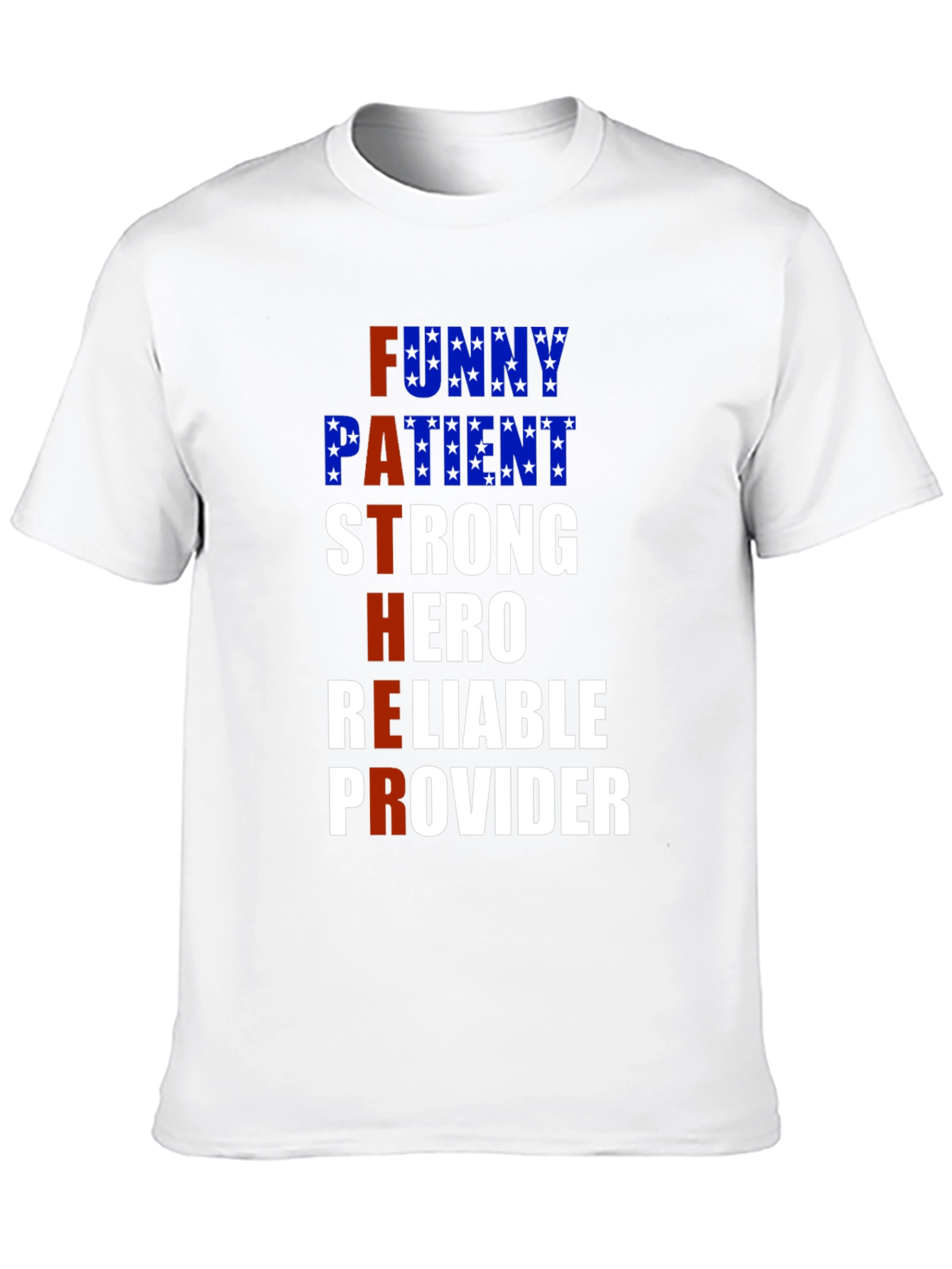 Fathers Day T-Shirt: Funny Patient Strong Hero Reliable Provider