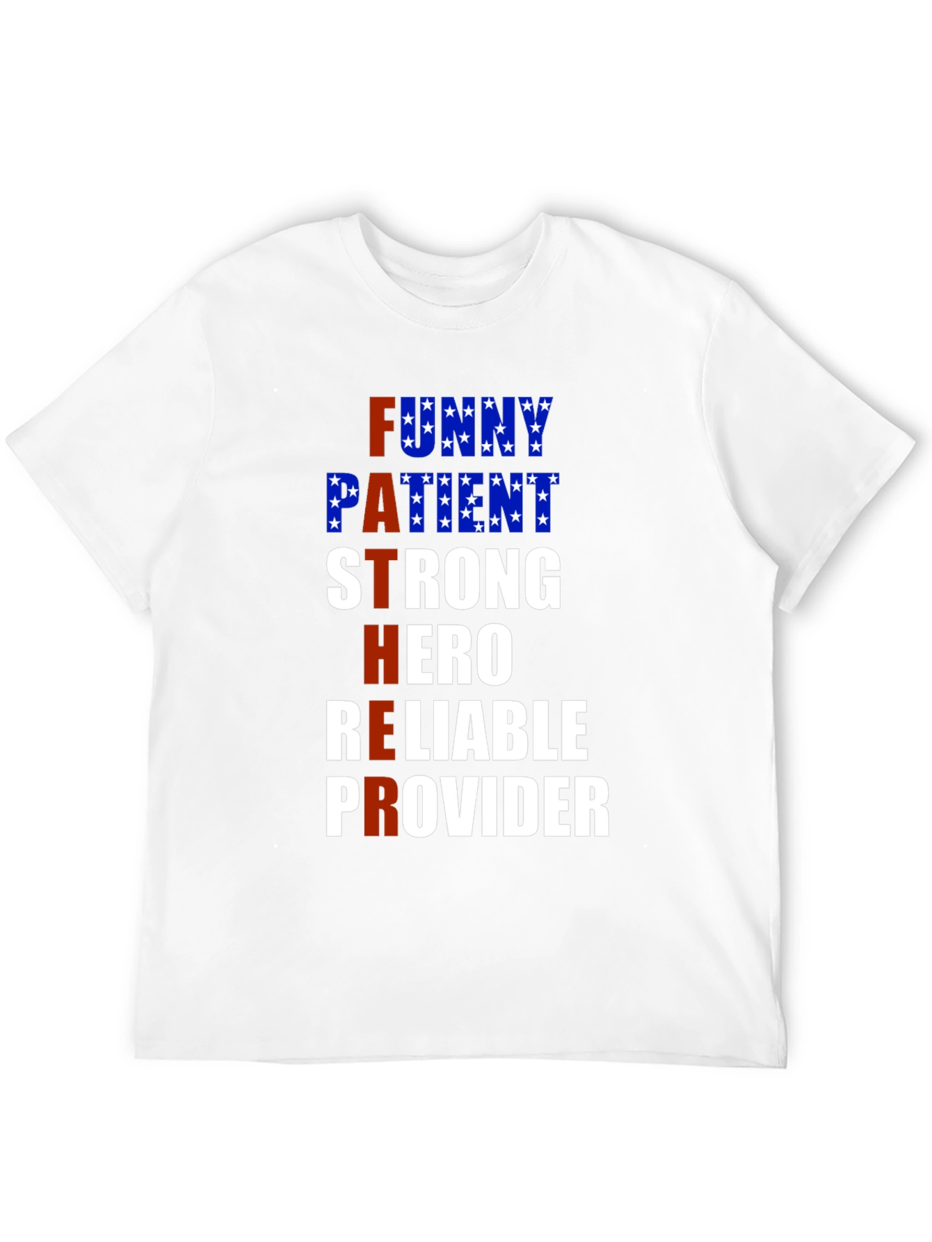Fathers Day T-Shirt: Funny Patient Strong Hero Reliable Provider