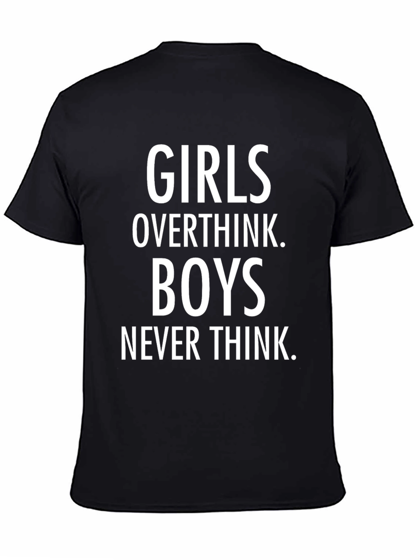 Girls Overthink Boys Never Think T-Shirt