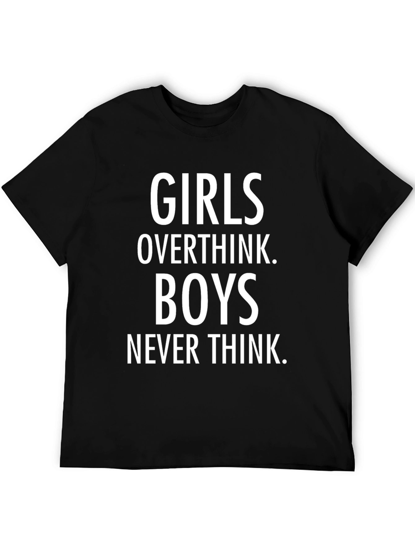 Girls Overthink Boys Never Think T-Shirt