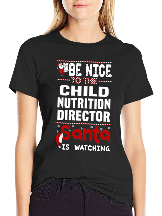 Be Nice to the Child Nutrition Director Christmas T-Shirt