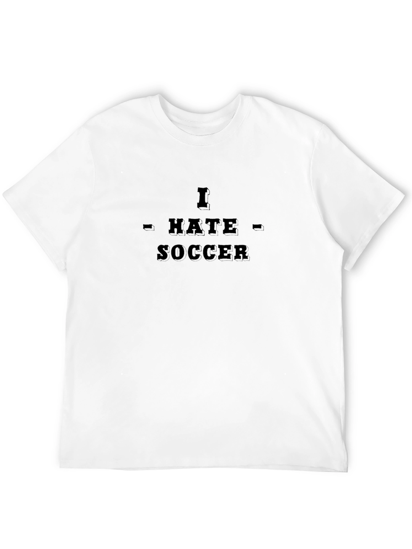 I Hate Soccer T-Shirt - Sarcastic Novelty Tee