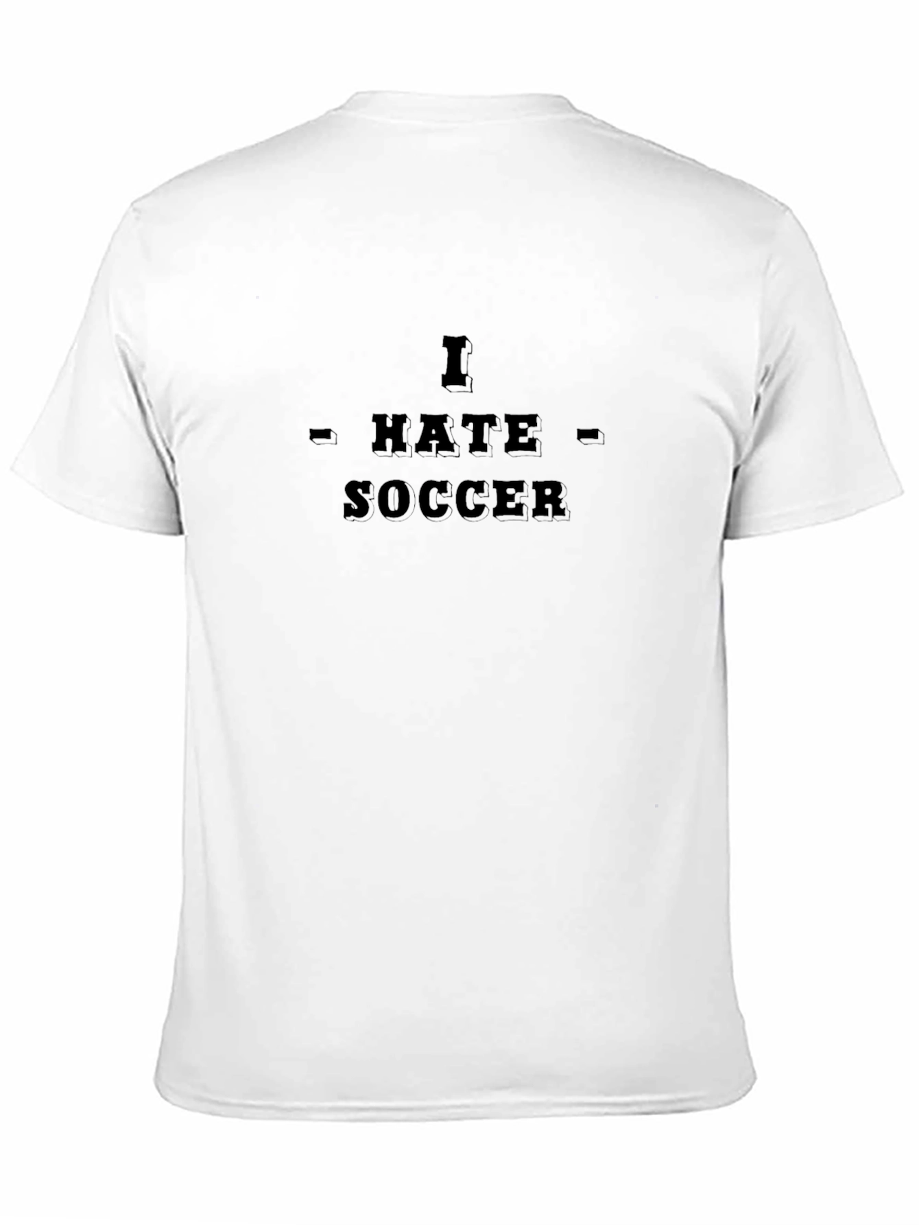 I Hate Soccer T-Shirt - Sarcastic Novelty Tee