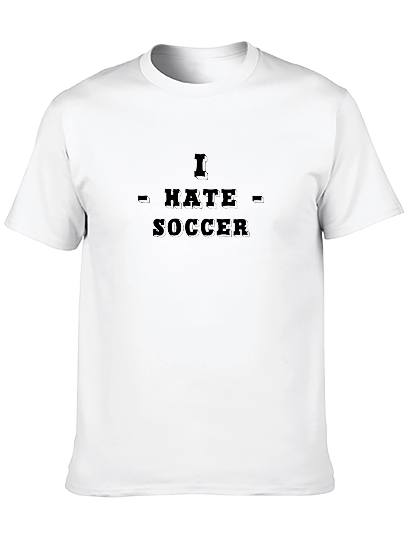 I Hate Soccer T-Shirt - Sarcastic Novelty Tee