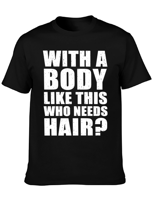 Funny Bald Humor Graphic T-Shirt - With A Body Like This