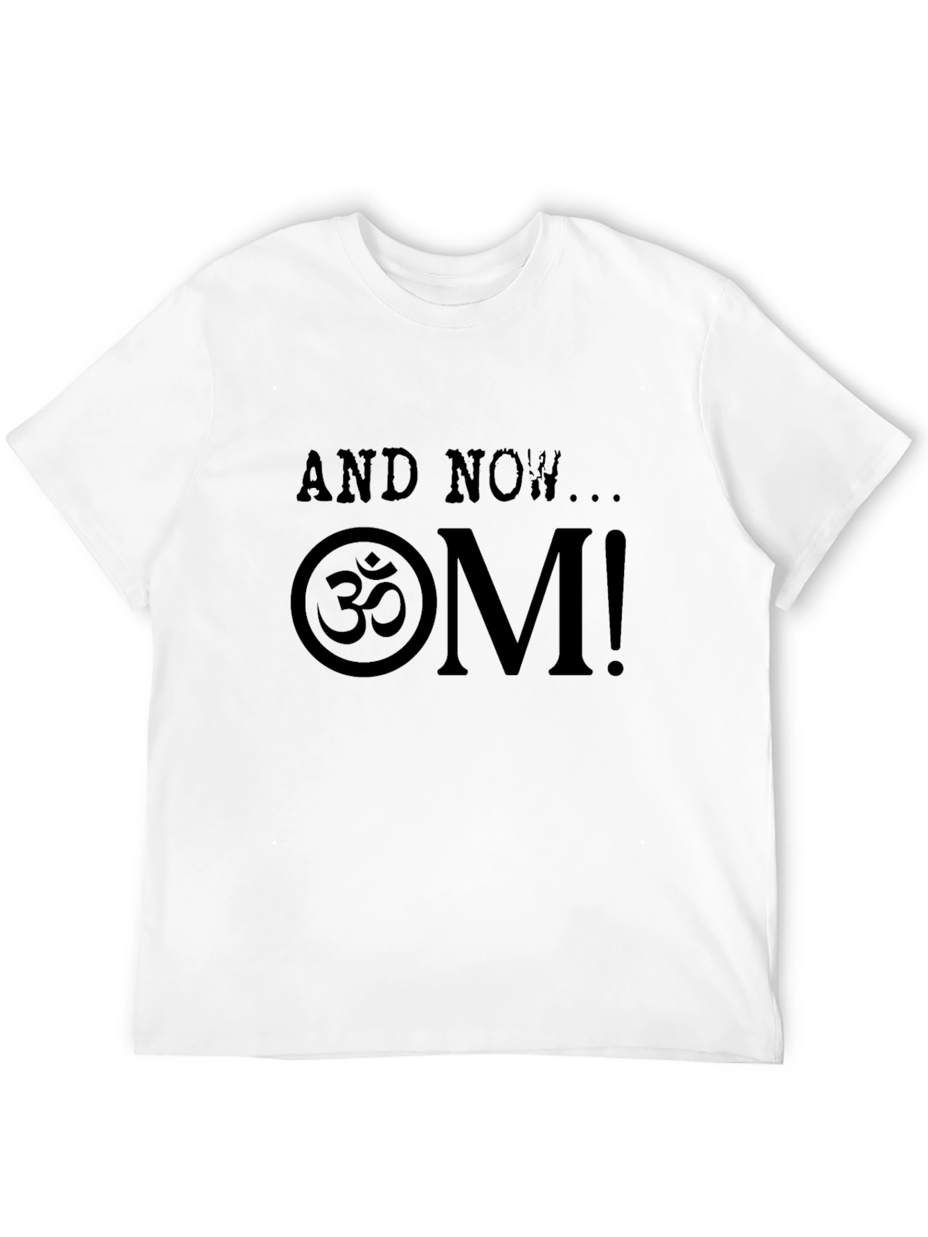 And Now OM! Graphic T-Shirt